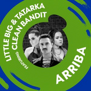 Little Big, Tatarka, Clean Bandit — Arriba