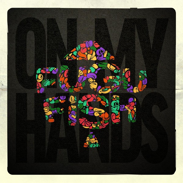 FUGUFISH — On My Hands