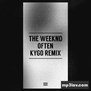 The Weeknd — Often (Kygo Remix)