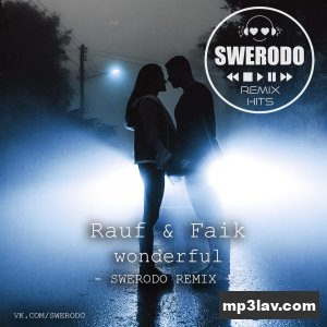 Rauf Faik — Wonderful (SWERODO Remix)