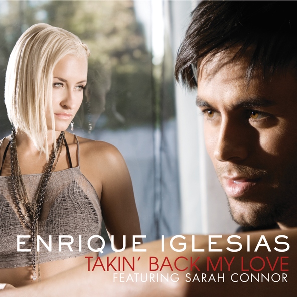 Enrique Iglesias feat. Sarah Connor — Takin' Back My Love