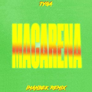 Tyga — Ayy Macarena (Imanbek Remix)