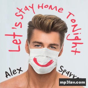 Alex Sparrow — Let’s Stay Home Tonight