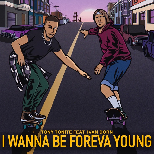 Tony Tonite — I Wanna Be Foreva Young