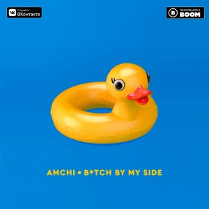 AMCHI — Bitch by My Side